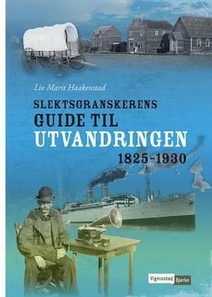 Omslag: "Slektsgranskerens guide til utvandringen 1825-1930" av Liv Marit Haakenstad