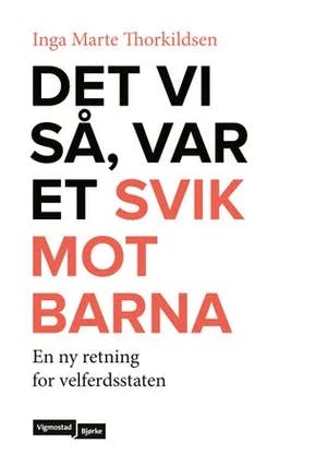 Omslag: "Det vi så, var et svik mot barna" av Inga Marte Thorkildsen
