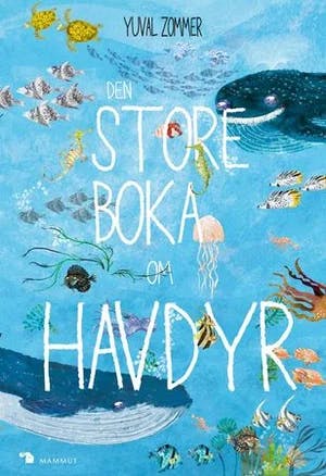 Omslag: "Den store boka om havdyr" av Yuval Zommer