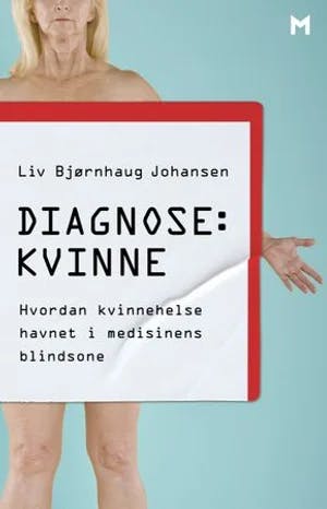 Omslag: "Diagnose: kvinne : hvordan kvinnehelse havnet i medisinens blindsone" av Liv Bjørnhaug Johansen