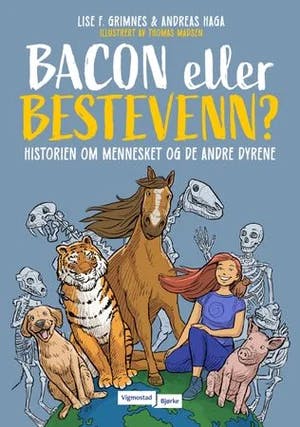 Omslag: "Bacon eller bestevenn? : historien om mennesket og de andre dyrene" av Lise Forfang Grimnes