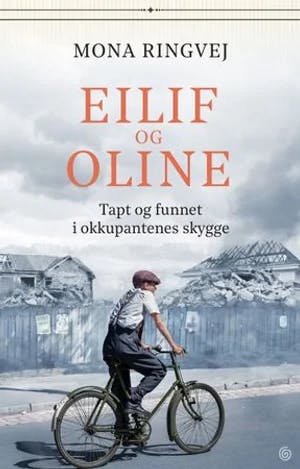 Omslag: "Eilif og Oline : tapt og funnet i okkupantenes skygge" av Mona Renate Ringvej