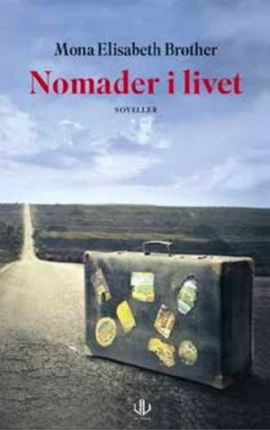 Omslag: "Nomader i livet : noveller" av Mona Elisabeth Brøther