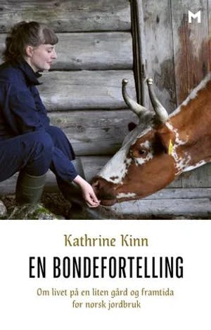 Omslag: "En bondefortelling : om livet på en liten gård og framtida for norsk jordbruk" av Kathrine Kinn