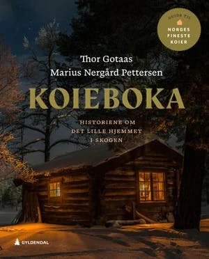 Omslag: "Koieboka : historiene om det lille hjemmet i skogen" av Thor Gotaas