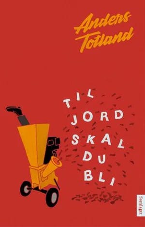 Omslag: "Til jord skal du bli : roman" av Anders Totland