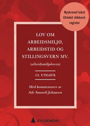 Omslag: "Lov om arbeidsmiljø, arbeidstid og stillingsvern mv. (arbeidsmiljøloven)" av Atle Sønsteli Johansen