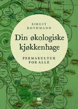 Omslag: "Din økologiske kjøkkenhage : permakultur for alle" av Birgit Rothmann