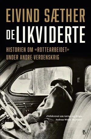 Omslag: "De likviderte : historien om "rottearbeidet" under andre verdenskrig" av Eivind Sæther