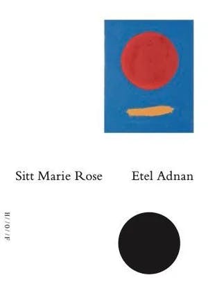 Omslag: "Sitt Marie Rose : roman" av Etel Adnan